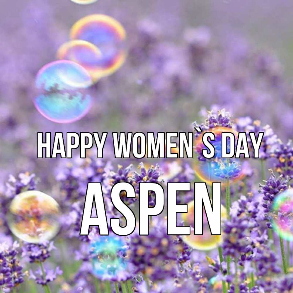 Greetings card с именем, Aspen happy women`s day цветы Greetings with text for free download 